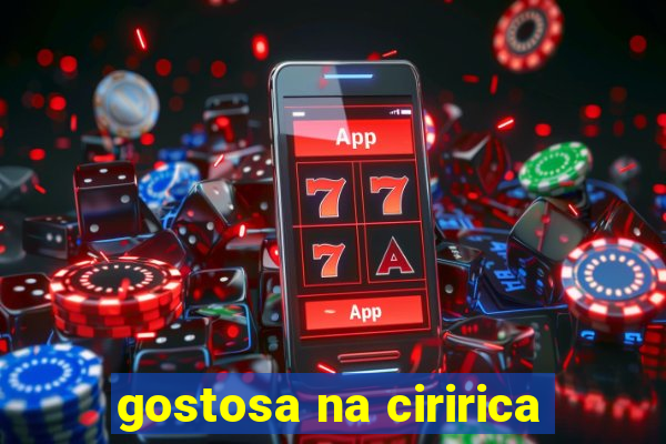 gostosa na ciririca